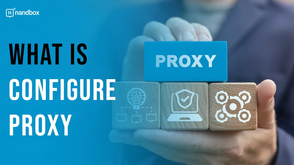 Proxy là gì? Lợi ích và cách sử dụng Proxy hiệu quả